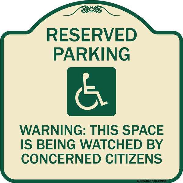 Signmission Reserved Parking Warning This Space Is Being Watched by Concerned Citizens, A-DES-TG-1818-22994 A-DES-TG-1818-22994